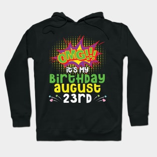 OMG It's My Birthday On August 23rd Happy Birthday To Me You Daddy Mommy Brother Sister Son Daughter Hoodie